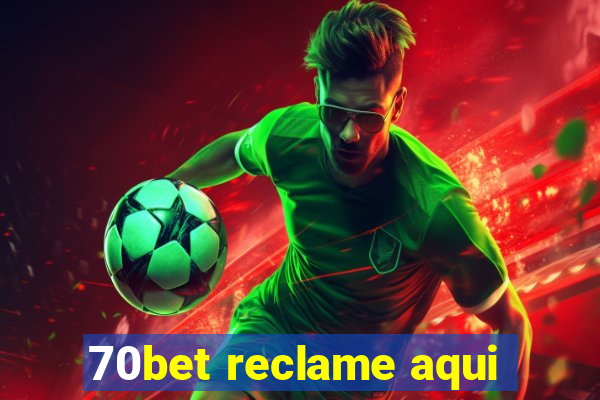 70bet reclame aqui